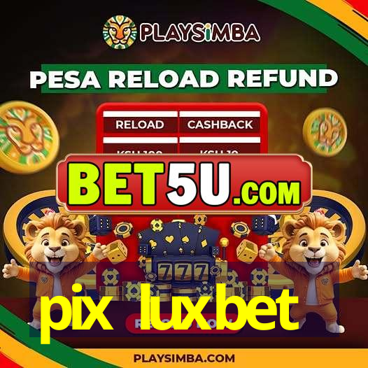 pix luxbet